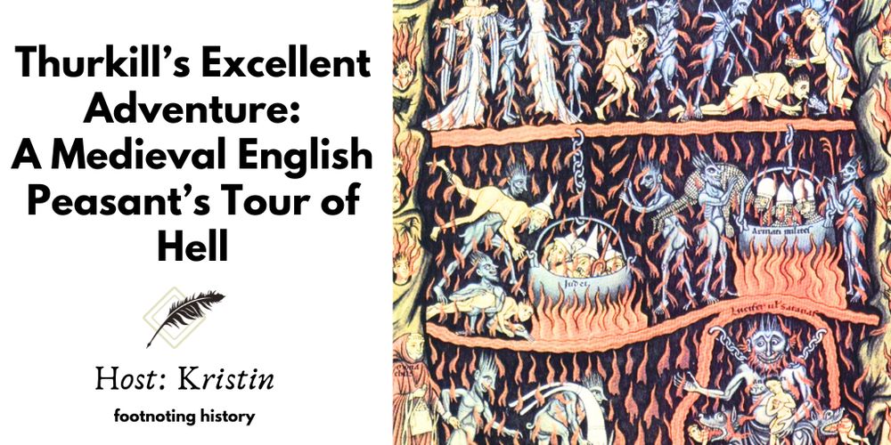 Thurkill's Excellent Adventure: A Medieval English Peasant's Tour of Hell. Host: Kristin. Image: A medieval illuminated image of layers of hell featuring tortured souls.