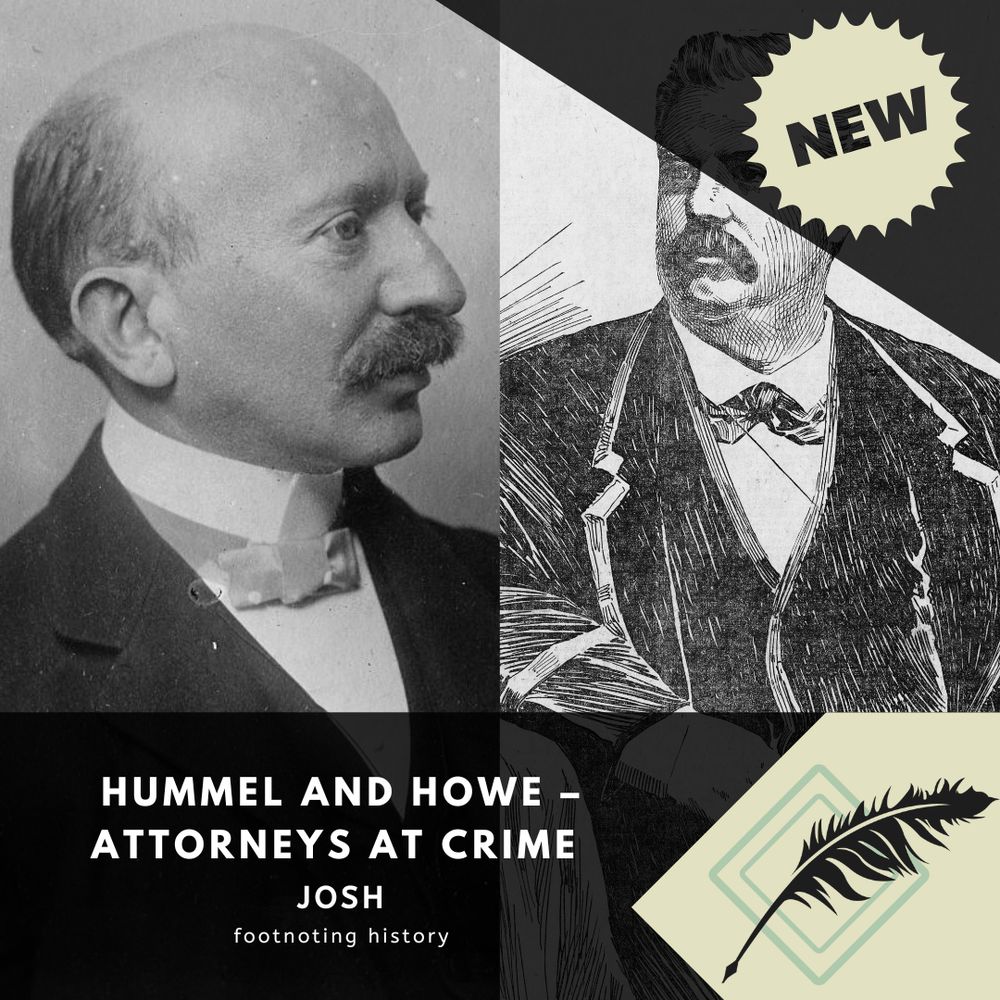 New. Hummel and Howe – Attorneys at Crime. Side-by-side images of Hummel and Howe. Both are in black and white, and both men are older white men with large mustaches, wearing dark suits.  Hummel's is a photograph while Howe's is an artist's rendering.