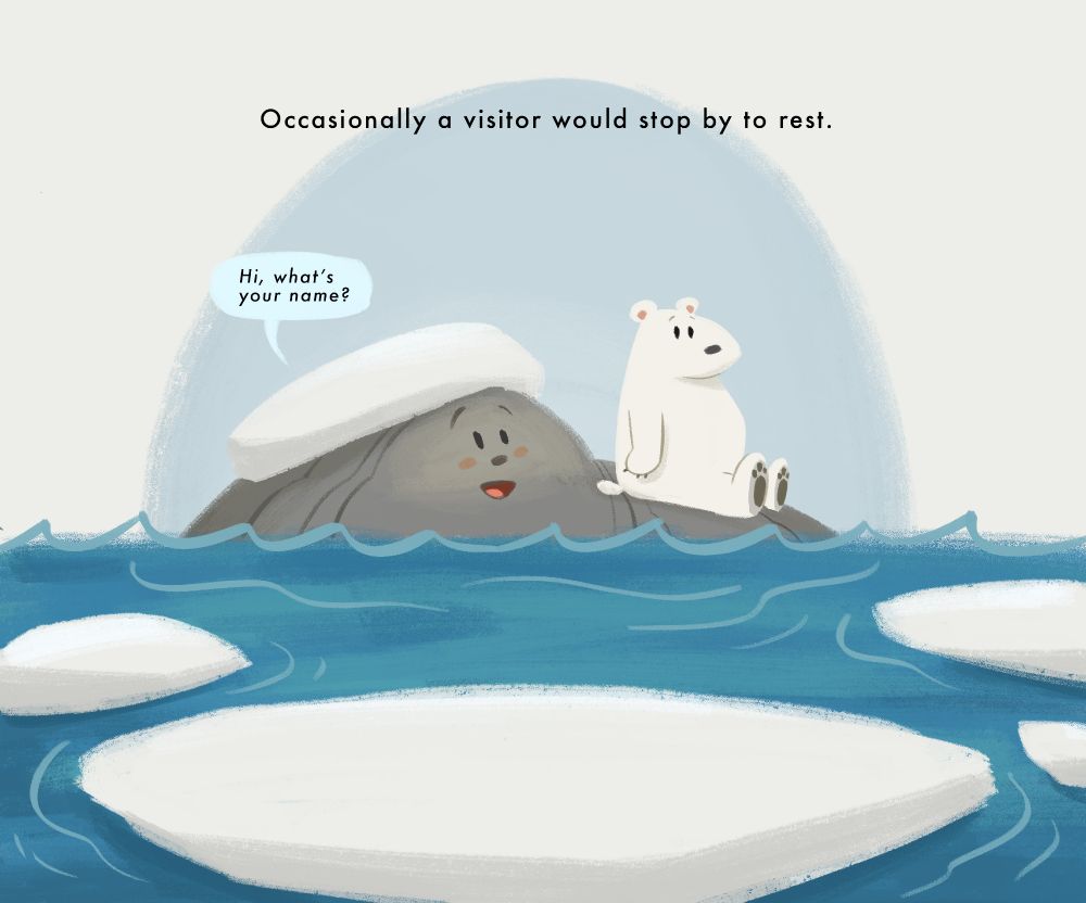 Illustration of a small island, surrounded by water and small icebergs and snow. There's a polar bear sitting on it, and the island is looking at the bear, saying "Hi, what's your name?" There's text above this scene which reads, "Occasionally a visitor would stop by to rest."