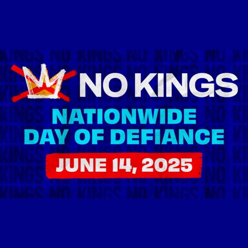 A graphic of a crown with a red X thru it 

NO KINGS
NATIONWIDE
DAY OF DEFIANCE
JUNE 14, 2025