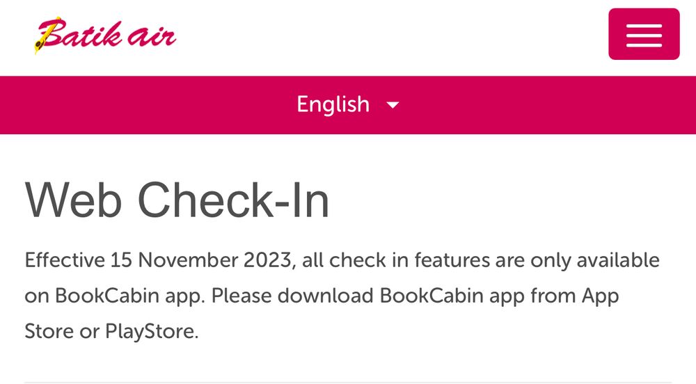 Batik Air Web Check-In
Effective 15 November 2023, all check in features are only available on BookCabin app. Please download BookCabin app from App Store or PlayStore. 