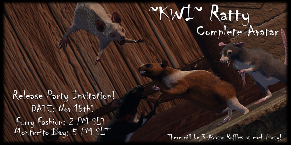 A poster for the KWI feral ratty avatar featuring 4 feral rats fighting in the street. The text reads:

KWI Ratty complete avatar

Release Party Invitation!

Date: November 15th

Furry Fashion: 2pm SLT

Monteceito Bay: 5pm SLT.