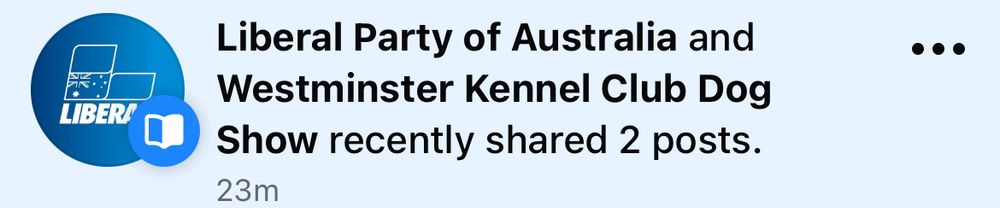 A FB notification letting me know that the Liberal Party and the Westminster Kennel Club Dog Show shared posts. 
