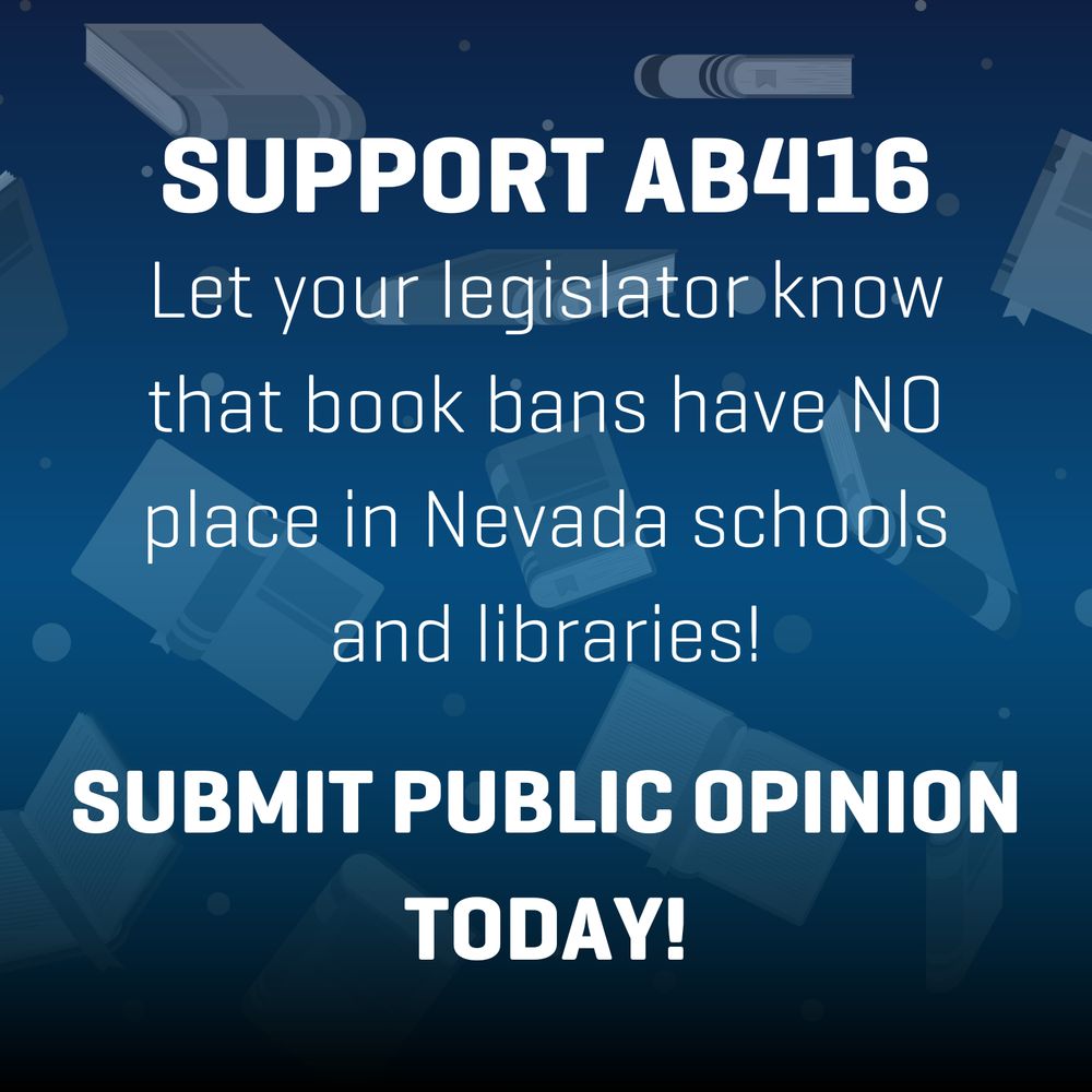 A dark blue background with a light blue gradient, transparent books falling. White text says: "SUPPORT AB416 Let your legislator know that book bans have NO place in Nevada schools and libraries! SUBMIT PUBLIC OPINION TODAY!"