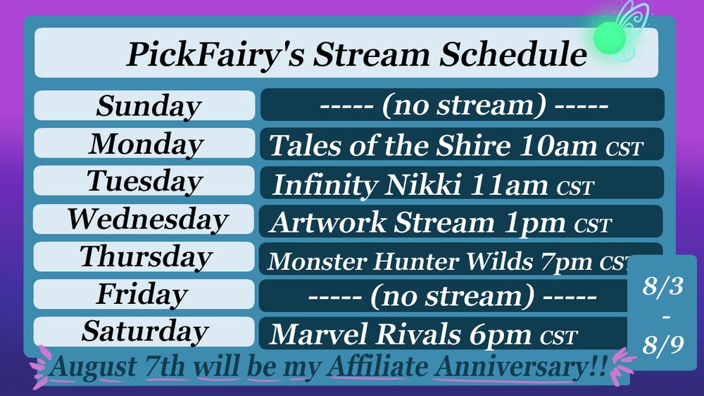 Mon- Tales of the Shire 10am
Tue- Infinity Nikki 11am
Wed- Artwork Stream 1pm
Thru- Monster Hunter Wilds 7pm
Sat- Marvel Rivals 6pm 
All times are in CST