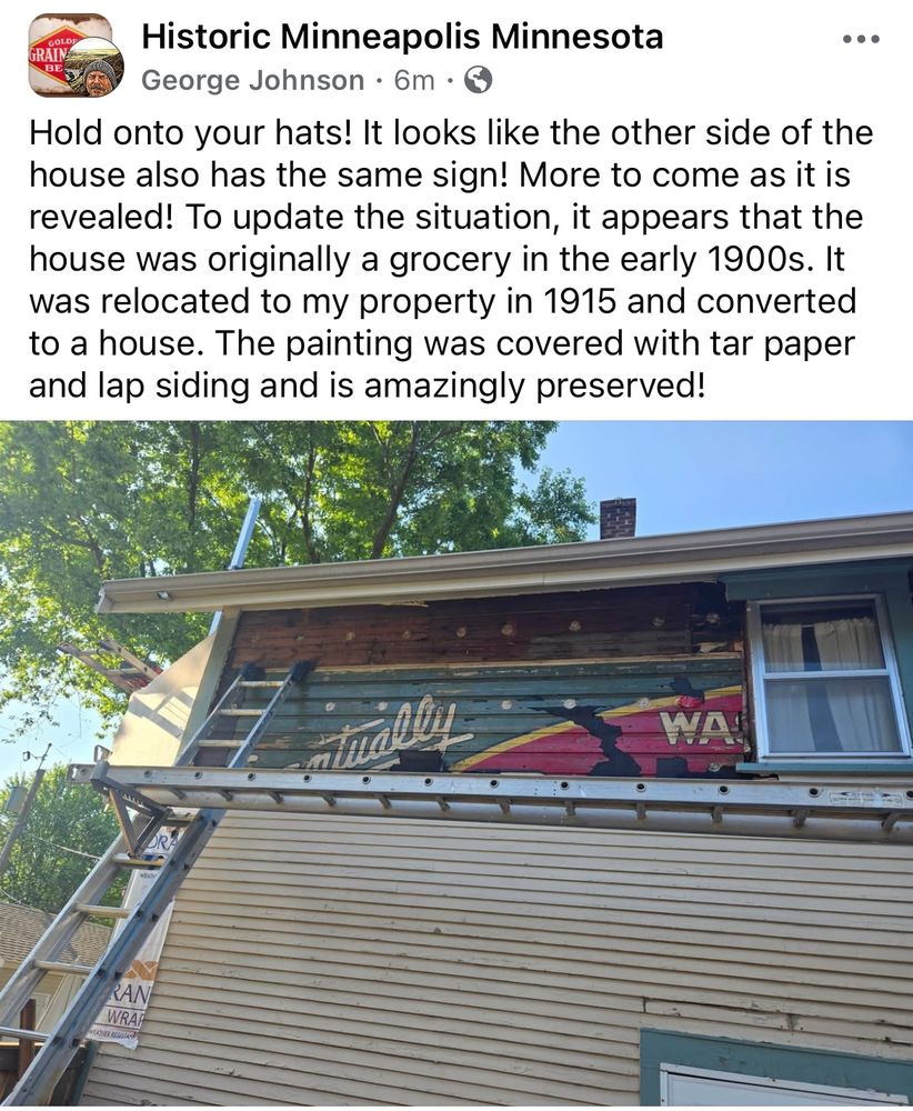 Another post from the following day: 

Hold onto your hats! It looks like the other side of the house also has the same sign! More to come as it is revealed! To update the situation, it appears that the house was originally a grocery in the early 1900s. It was relocated to my property in 1915 and converted to a house. The painting was covered with tar paper and lap siding and is amazingly preserved!