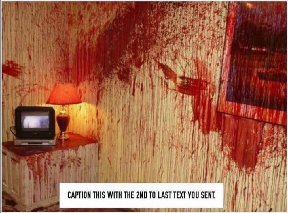 a photograph of a room with blood spattered walls and a lamp and tv with the text "caption this with the 2nd to last text you sent"
