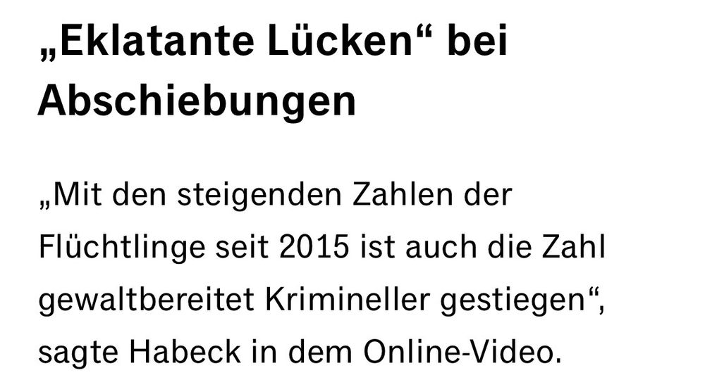 Überschrift: „Eklatante Lücken“ bei Abschiebungen
„Mit den steigenden Zahlen der Flüchtlinge seit 2015 ist auch die Zahl gewaltbereiter Krimineller gestiegen“, sagt Habeck in dem Online-Video.