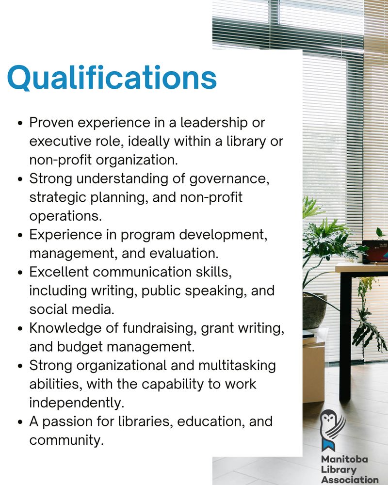 Qualifications
Proven experience in a leadership or executive role, ideally within a library or non-profit organization.
Strong understanding of governance, strategic planning, and non-profit operations.
Experience in program development, management, and evaluation.
Excellent communication skills, including writing, public speaking, and social media.
Knowledge of fundraising, grant writing, and budget management.
Strong organizational and multitasking abilities, with the capability to work independently.
A passion for libraries, education, and community.