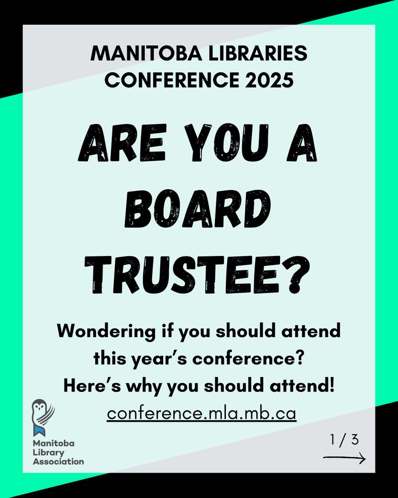 MANITOBA LIBRARIES CONFERENCE 2025

ARE YOU A
BOARD TRUSTEE?
Wondering if you should attend this year’s conference?
Here’s why you should attend!
 conference.mla.mb.ca