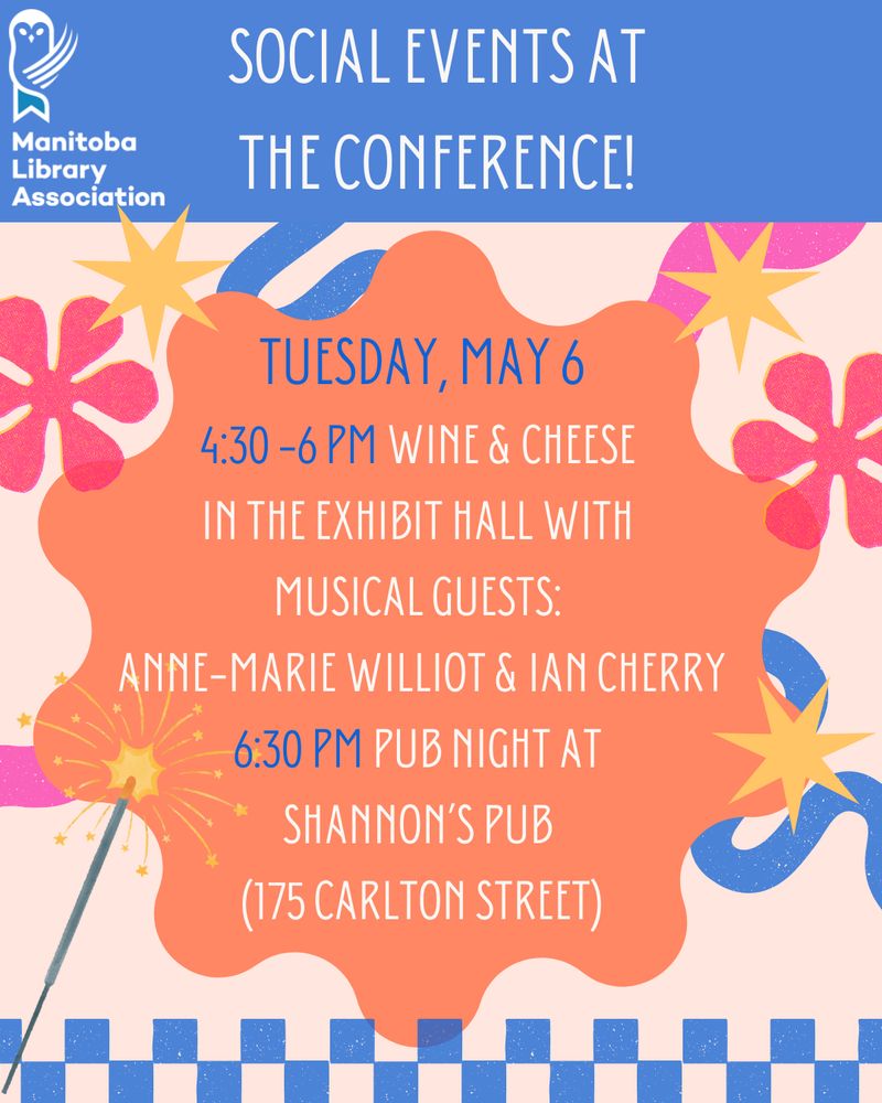 Social events at the conference!
Tuesday, may 6
4:30 -6 PM Wine & Cheese 
in the Exhibit hall with 
musical guests: 
Anne-marie Williot & Ian Cherry
6:30 PM Pub Night at 
Shannon’s Pub 
(175 Carlton Street)