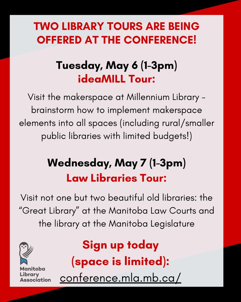 TWO LIBRARY TOURS ARE BEING OFFERED AT THE CONFERENCE!

Tuesday, May 6 (1-3pm)
ideaMILL Tour:

Visit the makerspace at Millennium Library - brainstorm how to implement makerspace elements into all spaces (including rural/smaller public libraries with limited budgets!)

Wednesday, May 7 (1-3pm)
Law Libraries Tour:

Visit not one but two beautiful old libraries: the “Great Library” at the Manitoba Law Courts and the library at the Manitoba Legislature