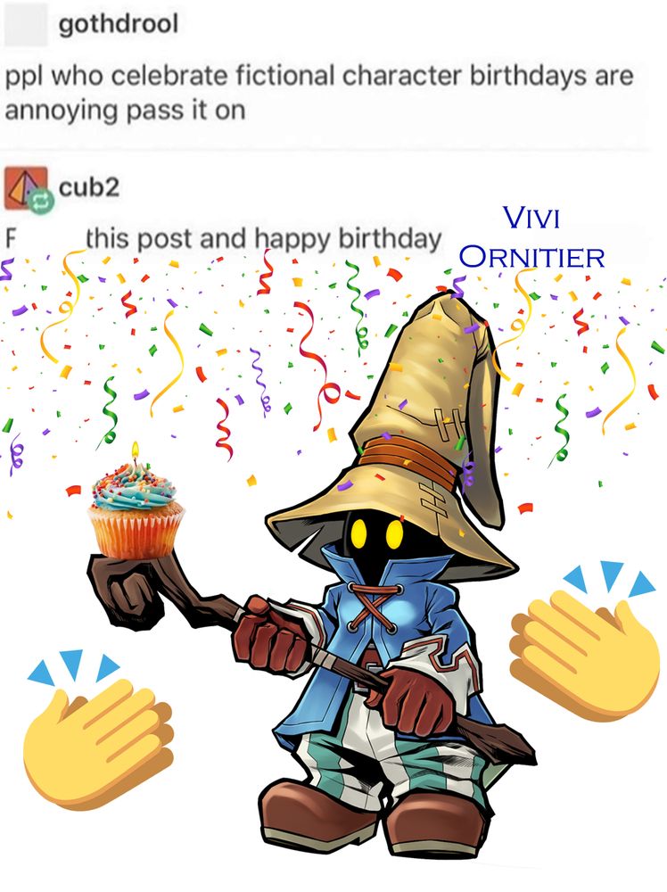An edit of the "ppl who celebrate fictional character birthdays are annoying pass it on" meme where the response "F this post and happy birthday insert name here" celebrates Vivi Ornitier's birthday instead of Sonic's.

There is an edit of official Vivi art with confetti raining down, some clapping hand emojis on the sides, and a birthday cupcake balanced on his staff underneath.
