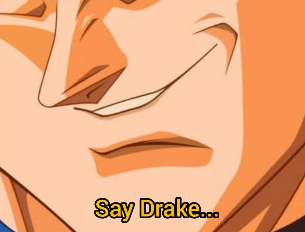An image of Vegeta saying Say Drake 