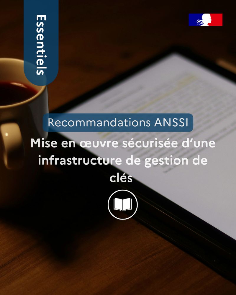 Les Essentiels de l'ANSSI - Mise en œuvre sécurisée d’une infrastructure de gestion de clés