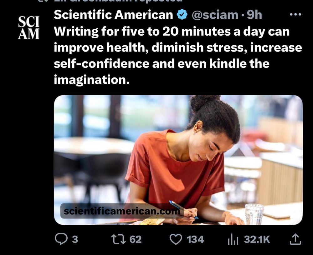 Screenshot of a Scientific American X post (tweet) that says "Writing for five to 20 minutes a day can improve health, diminish stress, increase self-confidence and even kindle imagination."
There is an image of a female-presenting person in a red shirt sitting holding a pen who appears to be writing.
