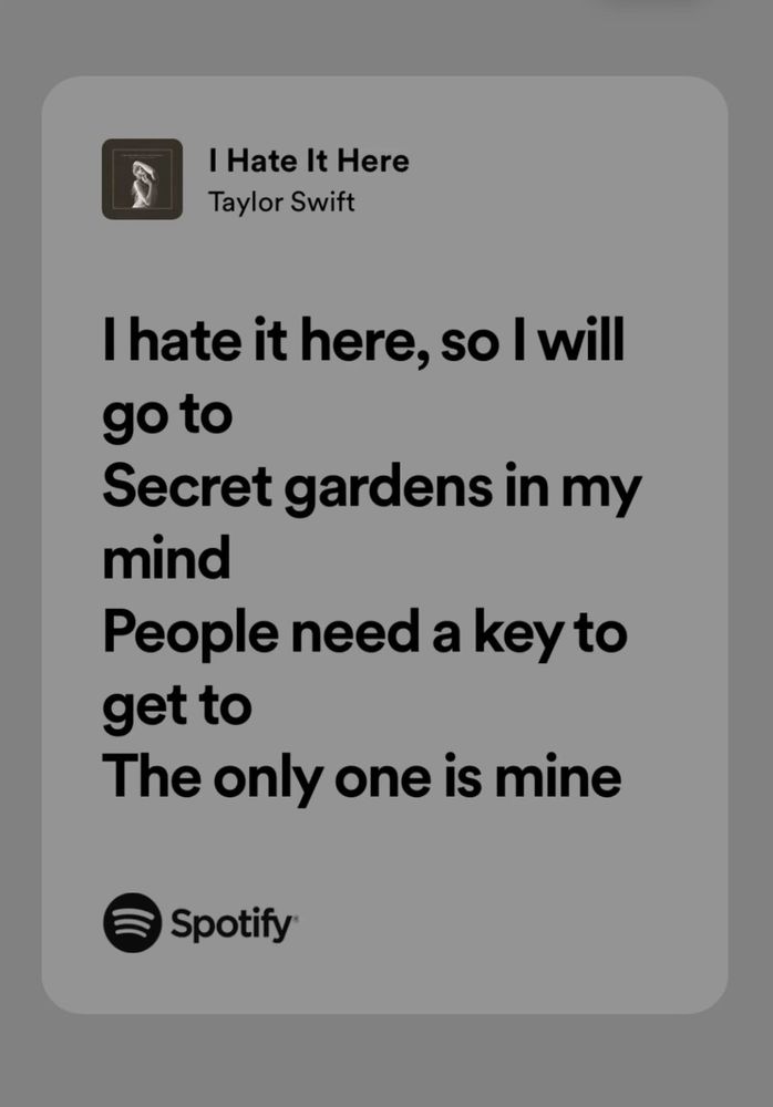 Screenshot of the lyrics “I hate it here, so I will go to secret gardens in my mind. People need a key to get to, the only one is mine”