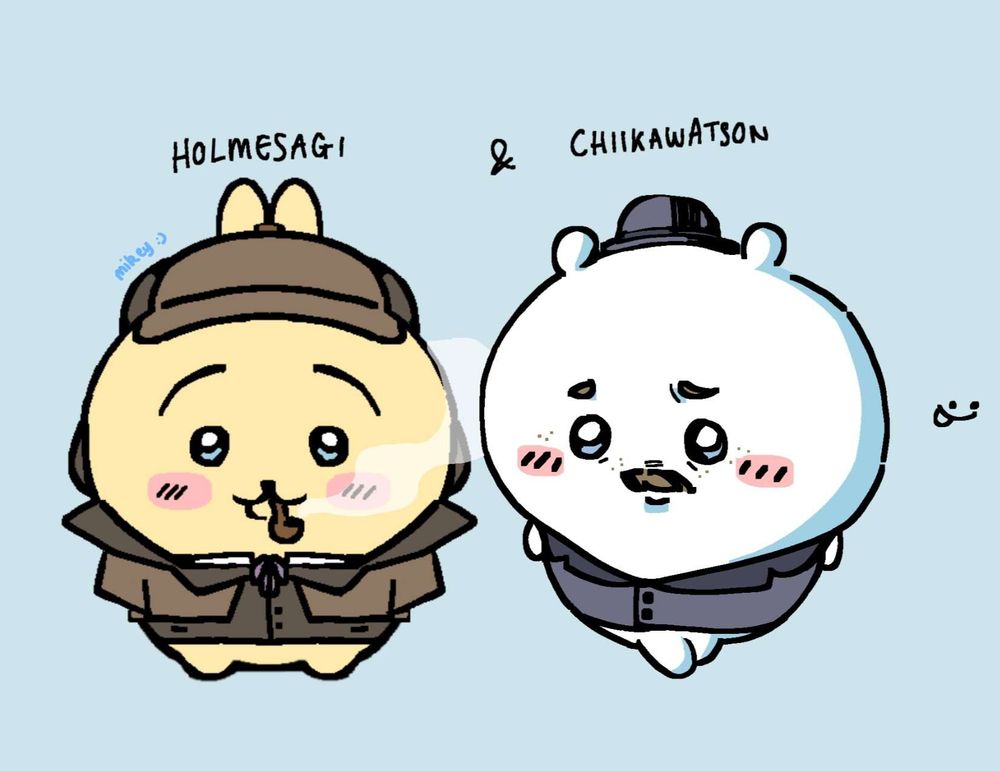 a digital drawing of usagi and chiikawa from the chiikawa series. usagi is dressed in a cap and coat, much like sherlock holmes. chiikawa is dressed in a bowler hat and suit jacket similar to what dr watson would normally wear. usagi also has a pipe in his mouth, and chiikawa has a mustache. 


