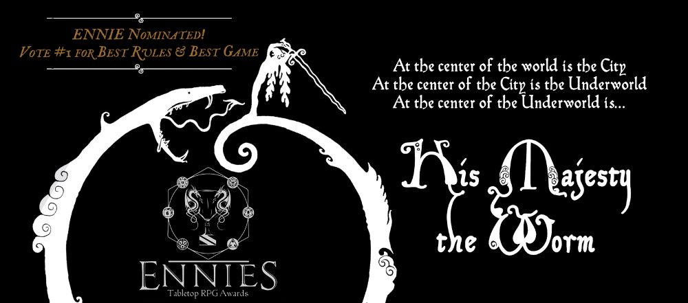 His Majesty the Worm graphic, callout text saying ENNIE Nominated: Vote #1 for Best Rules & Best Game