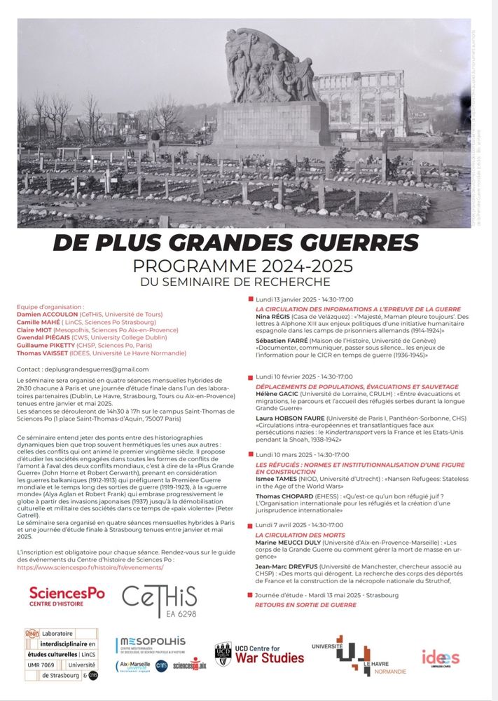Séminaire "De plus grandes guerres"
Lundi 07 avril - 14h30-17h00
Date limite d'inscription : Vendredi 4 avril à 12h

Lieu :
1 Place St-Thomas d'Aquin
Salle à confirmer


Invités :

    Marine Meucci Duly (Aix-Marseille Université, ADES) : "Les corps de la Grande Guerre ou comment gérer la mort de masse en urgence" 

    Jean-Marc Dreyfus (Université de Manchester, chercheur associé au CHSP) : "Des morts qui dérogent. La recherche des corps des déportés de France et la construction de la nécropole nationale du Struthof, 1946-1960"