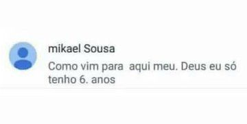 Um print de um comentário do youtube, do usuário Mikael Sousa dizendo: "Como vim para aqui meu. Deus eu só tenho 6. anos"