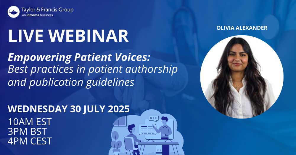 The background is dark blue with a faint image of a doctor holding a patients hand showing through. In the foreground is some white text. It reads, "Live webinar. Empowering patient voices: best practices in patient authorship and publication guidelines. Wednesday 30 July 2025. 10am EST, 3pm BST, 4pm CEST." To the right is the profile picture of the speaker, Olivia Alexander.