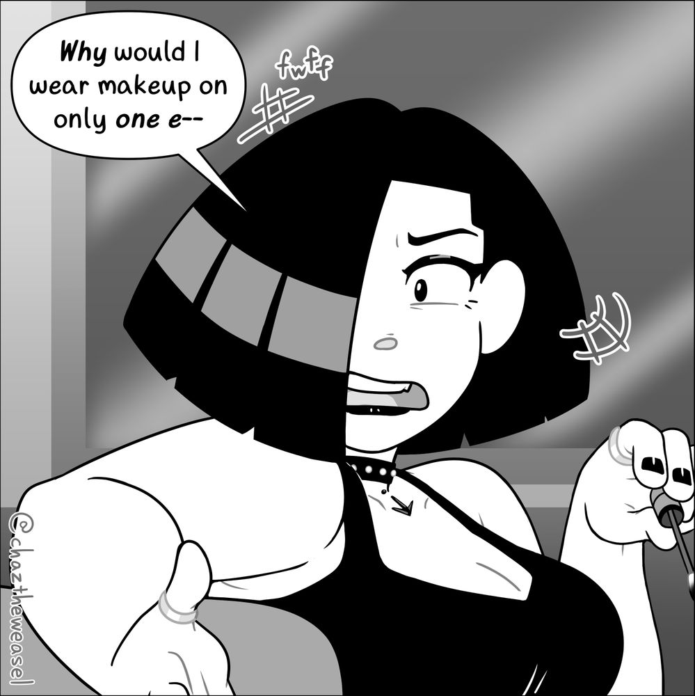 Our view shifts to show Liv in front of her mirror, turning quickly to look back at Hazel with an incredulous expression, throwing her right hand out. This causes her hair to fall back down, completely covering the right half of her face.
Liv: WHY would I wear makeup on only ONE E--