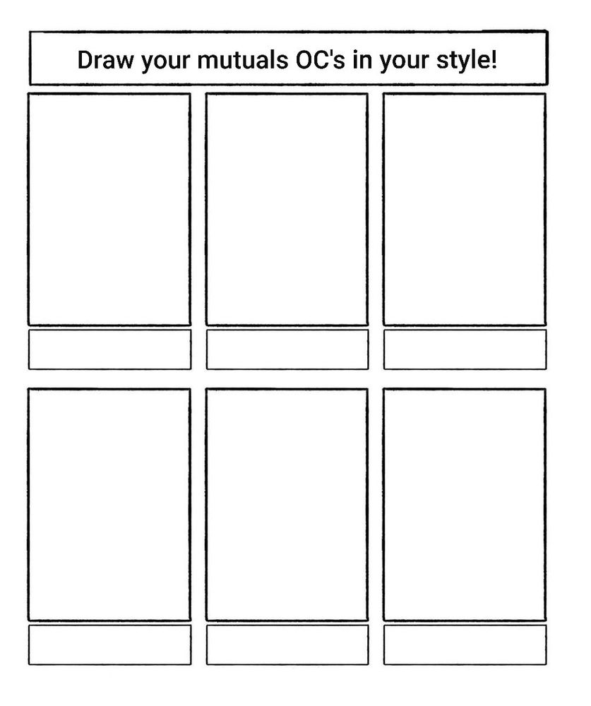 Draw your mutuals OC's in your style!
Six blank boxes below