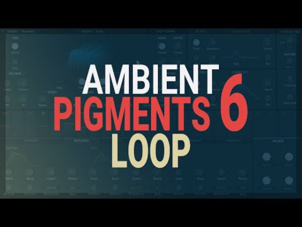Making a Calm Ambient Loop in PIGMENTS 6