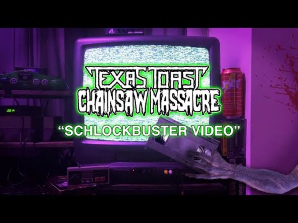 Texas Toast Chainsaw Massacre - Schlockbuster Video (Official Music Video)