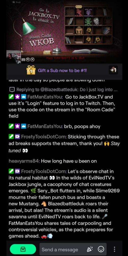 Lots of text and emojis (too much for one person to type on their phone) a tool for streamers roasting chat and a viewer needing to void his bowels