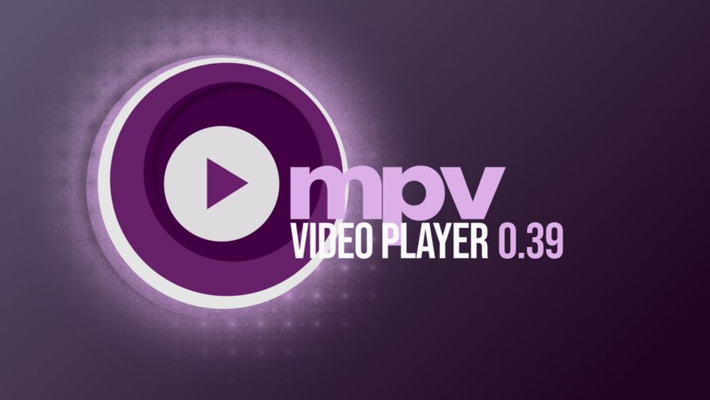 MPV 0.39 Media Player Rolls Out with New Capabilities