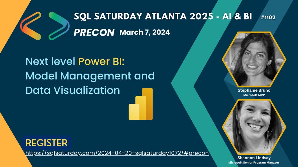 Image of a flyer for SQL Sat Atlanta, advertising a precon called Next level Power BI: Model Management and Data Visualization. It's on March 7, 2024. The image features photos of Stephanie and Shannon.