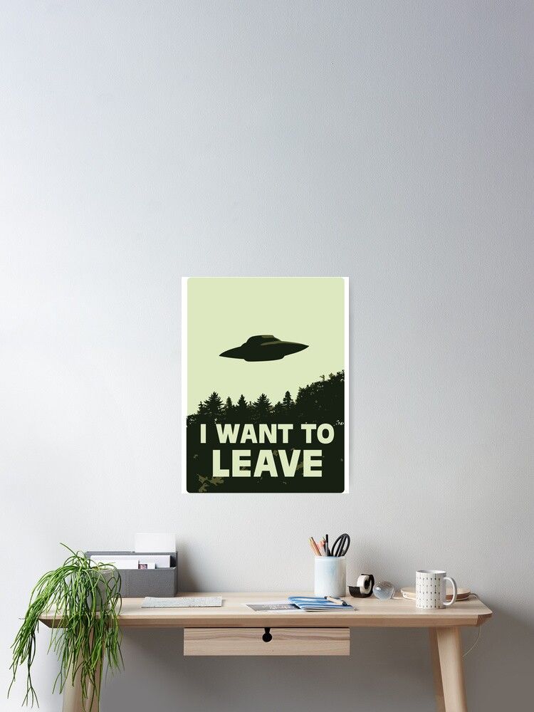 Poster of a UFO with the caption "I want to leave"