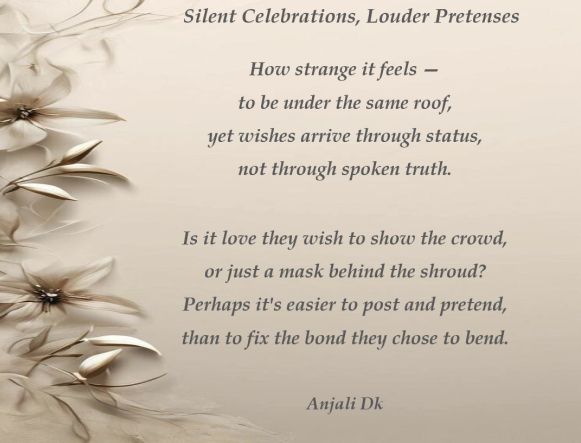 📌 Description:

A thought about how people often hide real distance with digital closeness — showing love online while avoiding the effort of real connection at home.

