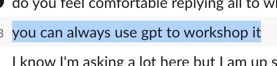 screenshot from a chat log with "you can always use gpt to workshop it" highlighted
