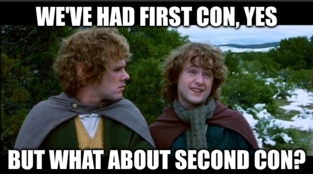 Merry and Pippin meme captioned "we've had first con, yes. But what about second con?"