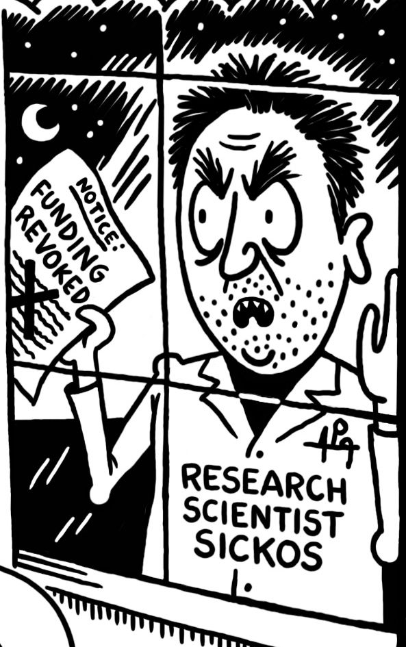an angry man looking through a window, wearing a lab coat that says "research scientist sickos", and holding a notice that says "funding revoked"