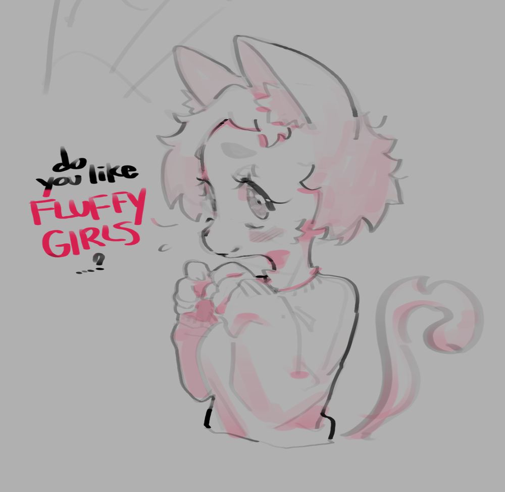 sketch, anthro cat girl with a sweater and short hair fidgeting with her hands. text next to her reads "do you like FLUFFY GIRLS...?"