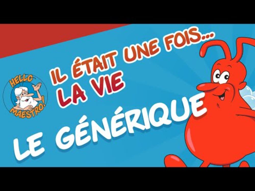 Il était une fois... La Vie - Le Générique