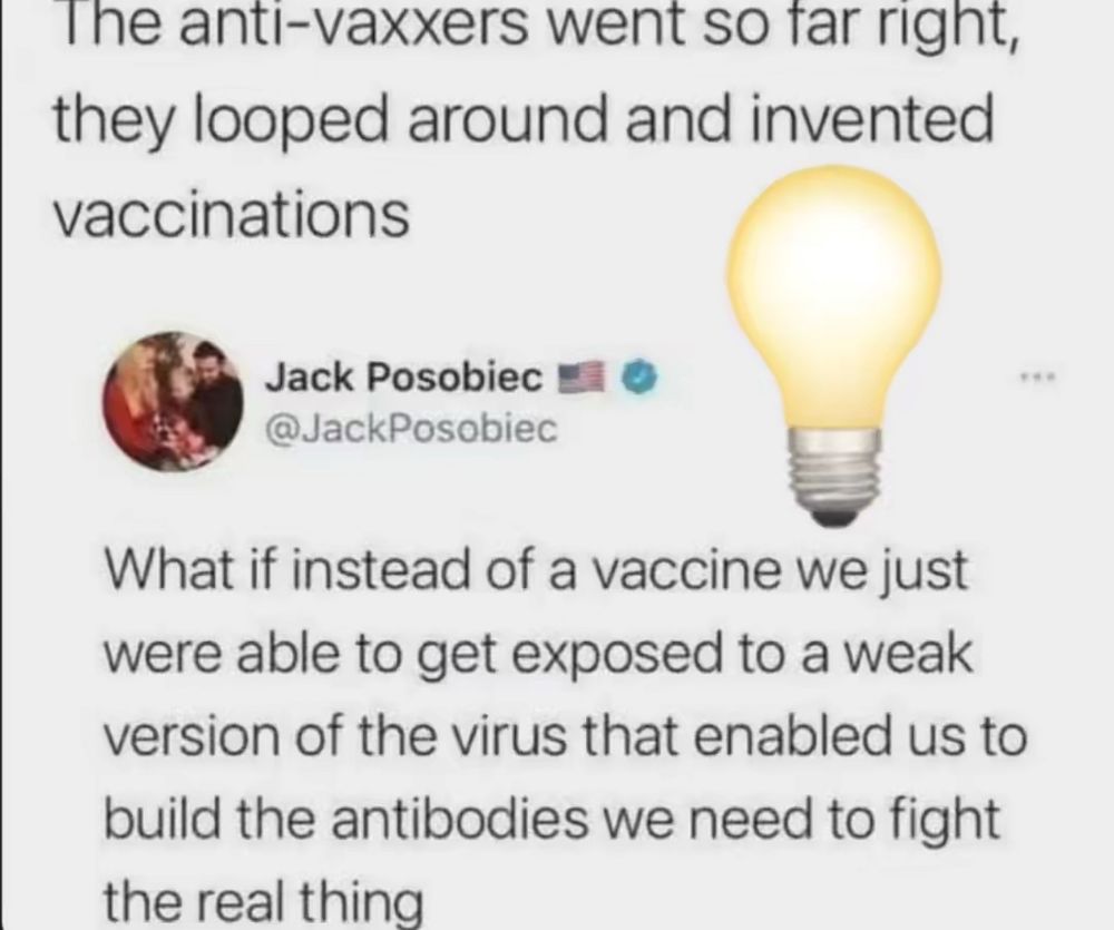Anti-vaxers going so far away from vaccines that they came back round and invented vaccines. 