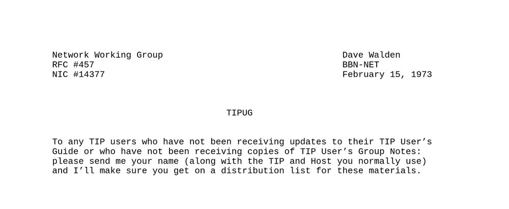 Screenshot of the contents of RFC #457 "TIPUG" consisting of just one paragraph: "To any TIP users who have not been receiving updates to their TIP User's Guide or who have not been receiving copies of TIP User's Group Notes: please send me your name (along with the TIP and Host you normally use) and I'll make sure you get on a distribution list for these materials."