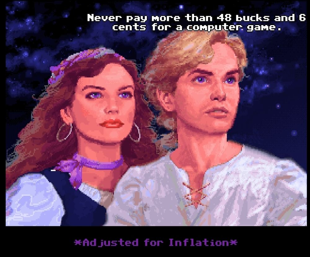 the "never pay more than 20 bucks for a computer game" screen from monkey island adjusted for inflation to 48 bucks and 6 cents