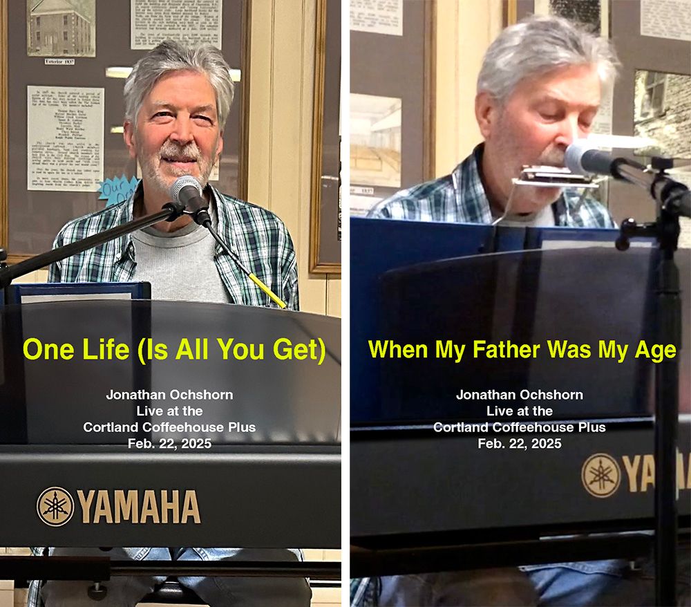 Jonathan Ochshorn playing piano (and harmonica) at Cortland Coffeehouse Plus, with two images labeled "One Life (Is All You Get)" and "When My Father Was My Age."