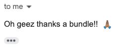 An email reply from a friendly Canadian saying "Oh geez thanks a bundle!! 🙏"