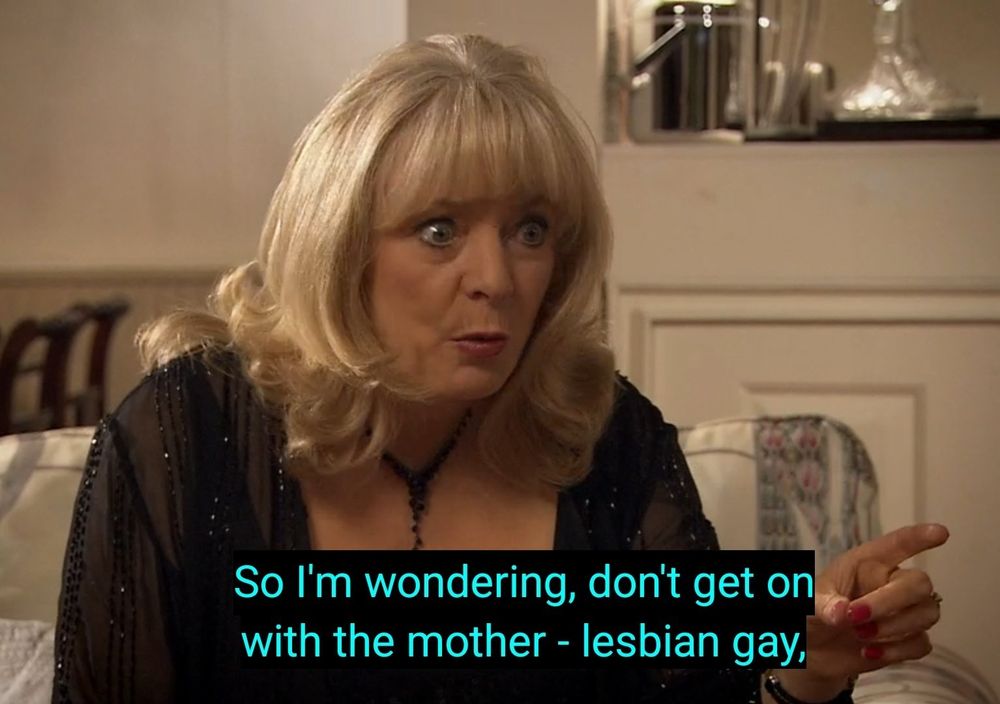 Pam Shipman saying so I'm wondering, don't get on with the mother - lesbian gay