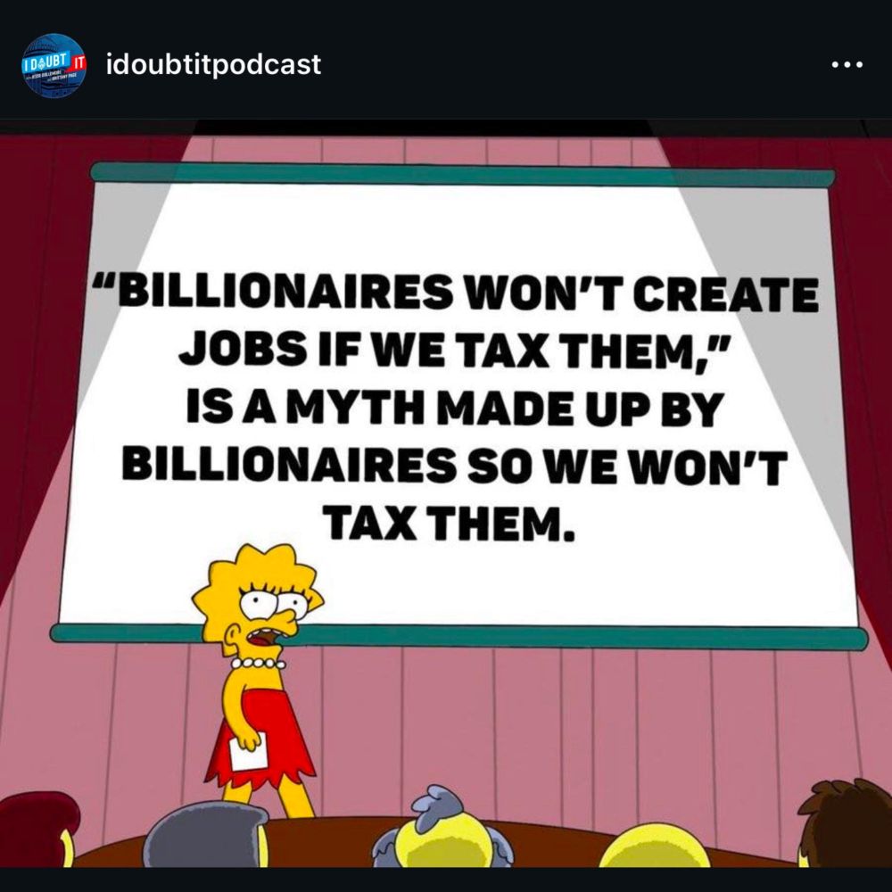 Lisa Simpson meme showing Lisa addressing a crowd in front of a projector screen that says: '"Billionaires won't create jobs if we tax them," is a myth made up by billionaires so we don't tax them."