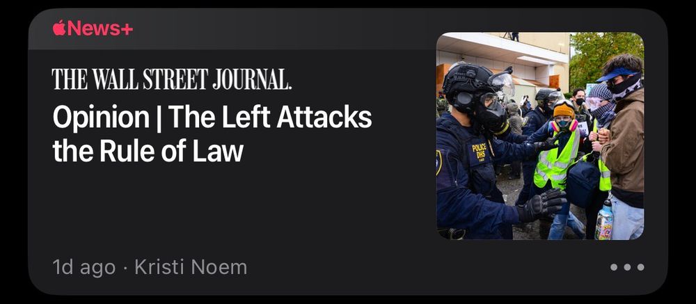 An opinion piece from the Wall Street Journal that’s headline reads: “Opinion | The Left Attacks the Rule of Law” by Kristi Noem