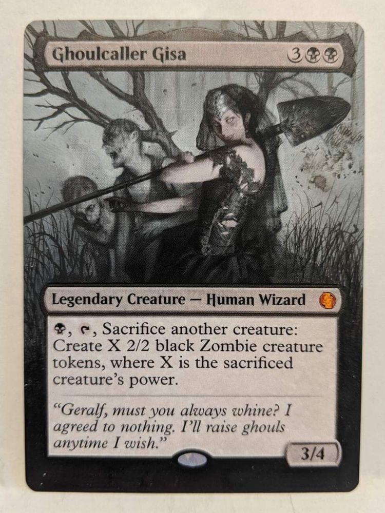 Ghoulcaller Gisa
{3}{B}{B}
Legendary Creature — Human Wizard

{B}, {T}, Sacrifice another creature: Create X 2/2 black Zombie creature tokens, where X is the sacrificed creature’s power.

“Geralf, must you always whine? I agreed to nothing. I’ll raise ghouls anytime I wish.”

3/4
Illustrated by Karla Ortiz
borderless alter by Ryan Peneff from @CCOPodcast 

from Magic: the Gathering — Commander 2014 (2014)