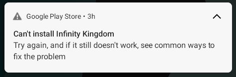 Google play store notification. Subject: Can't install Infinity Kingdom. Description: Try again, and if it still doesn't work, see common ways to fix the problem